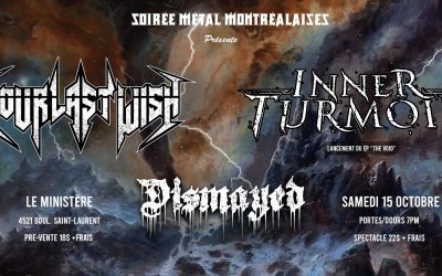 Your Last Wish//Inner Turmoil//Dismayed @ Le Ministère, Montréal – 15 octobre 2022