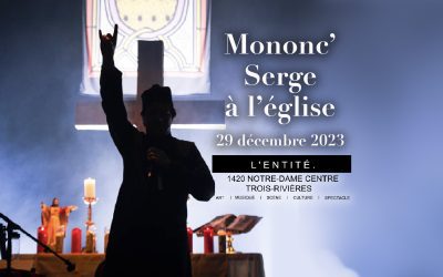 Mononc&rsquo;Serge à l&rsquo;Église @ L&rsquo;Entité, Trois-Rivières – 29 décembre 2023