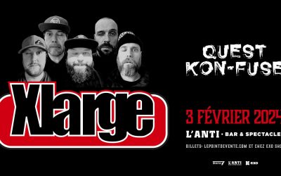 Xlarge avec Quest Kon-Fuse @ L&rsquo;Anti Bar et Spectacles – 3 février 2024