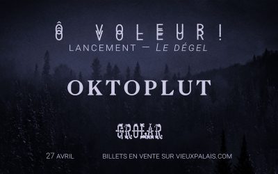 Ô Voleur!//Oktoplut//Grolar @ Vieux Palais de l&rsquo;Assomption – 27 avril 2024