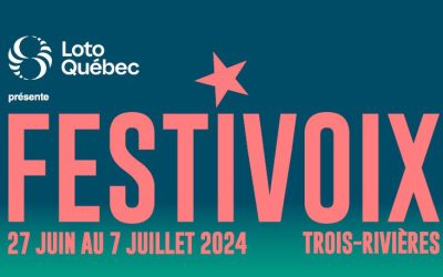 Festivoix de Trois-Rivières – 27 juin au 7 juillet 2024