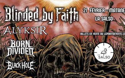 Blinded By Faith//Alykisir//Born Divided//Black Hole @ La Salso, Matane – 21 février 2026